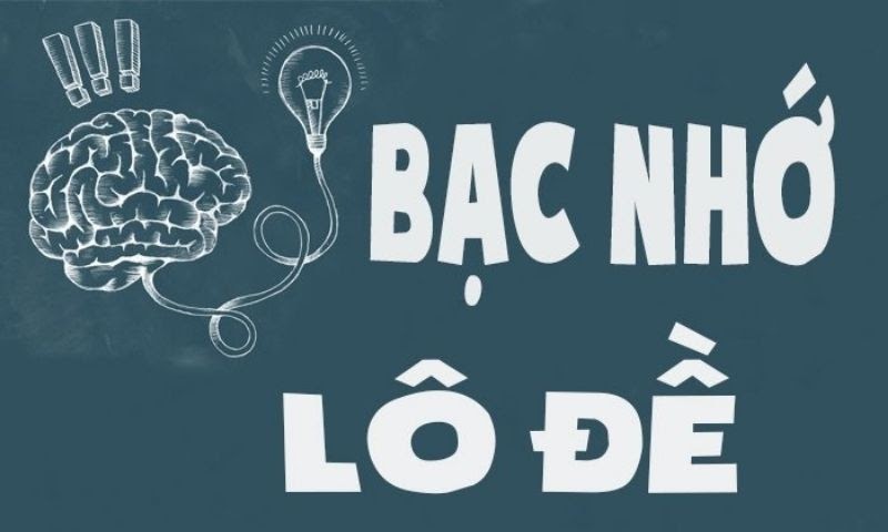 Bạc nhớ lô đề 2022