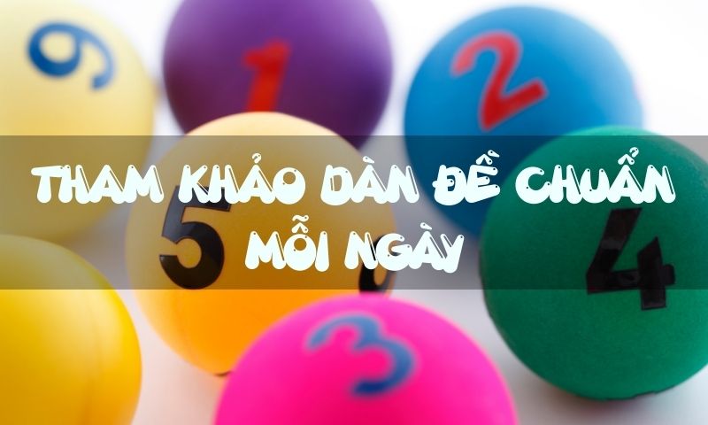 Dàn đề hôm nay bất tử đánh hàng ngày 