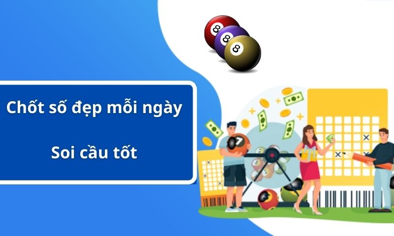 Chốt số đẹp tại Soi cầu tốt mỗi ngày
